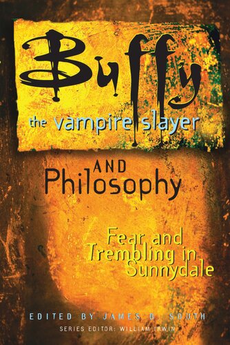 Buffy the Vampire Slayer and Philosophy: Fear and Trembling in Sunnydale