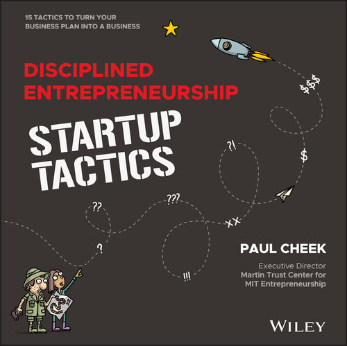 Disciplined Entrepreneurship Startup Tactics : 15 Tactics to Turn Your Business Plan into a Business