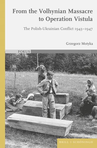 From the Volhynian Massacre to Operation Vistula: The Polish-Ukrainian Conflict 1943-1947