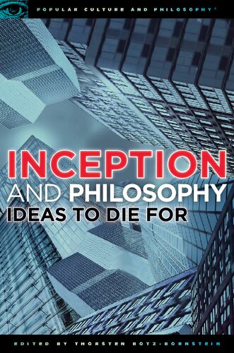 Inception and Philosophy: Ideas to Die For (Popular Culture and Philosophy, 62)