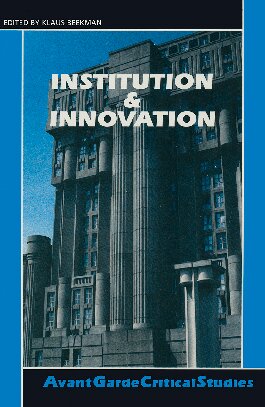 Institution & Innovation (Avant Garde Critical Studies 8)