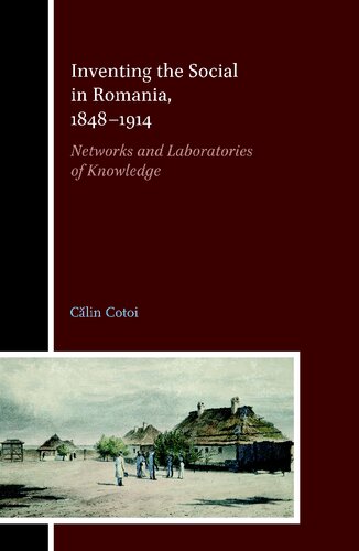 Inventing the Social in Romania, 1848-1914: Networks and Laboratories of Knowledge