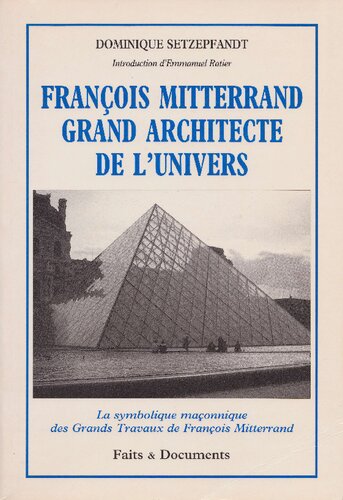 François Mitterrand Grand Architecte de l'Univers : symbolique maçonnique des grands travaux