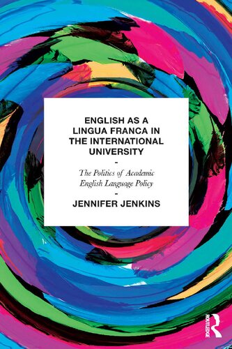 English as a Lingua Franca in the International University: The Politics of Academic English Language Policy