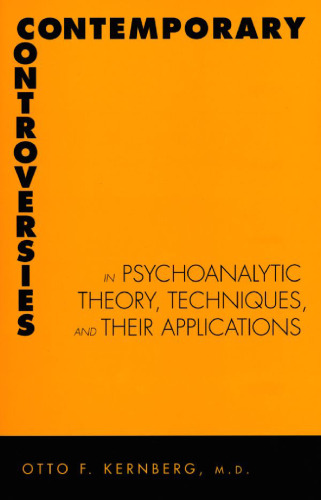 Contemporary Controversies in Psychoanalytic Theory, Technique, and Their Applications