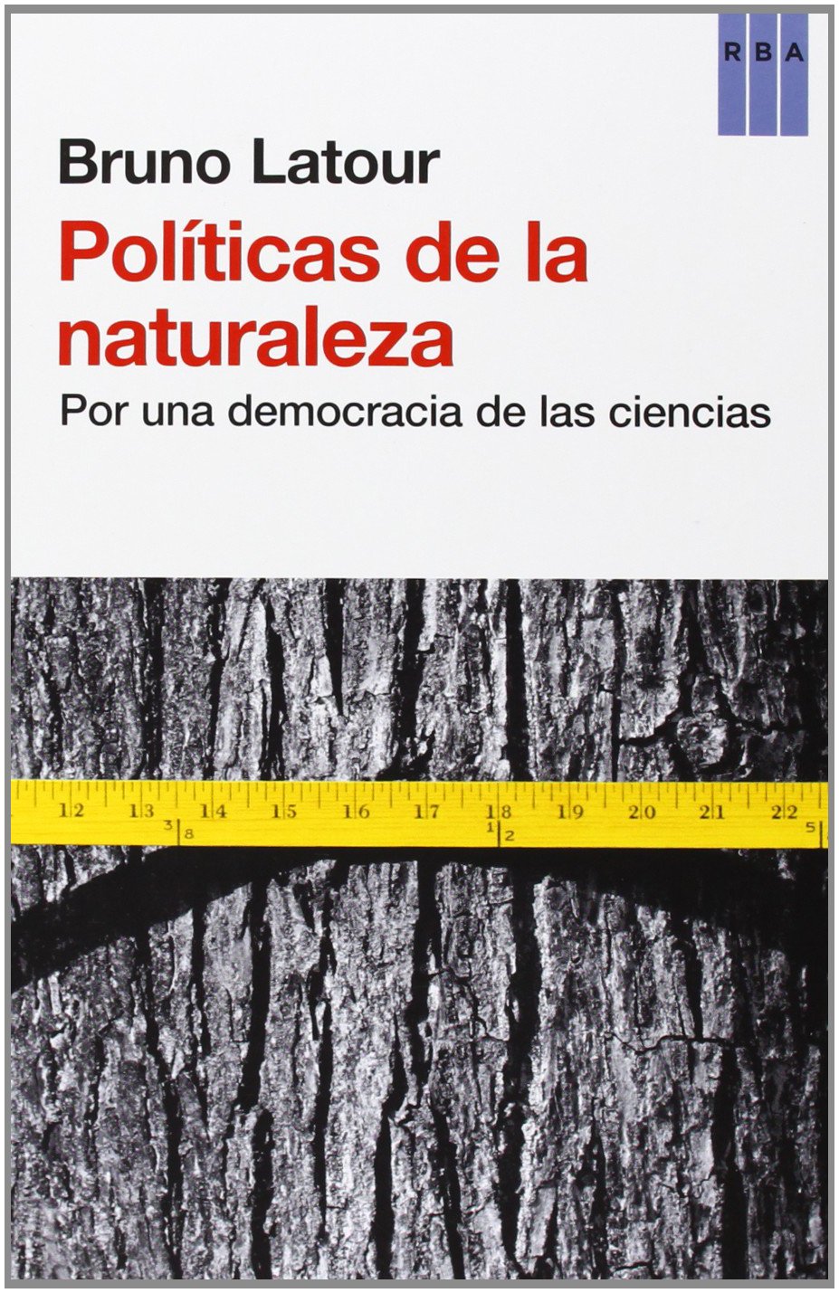 Políticas de la naturaleza: Por una democracia de las ciencias