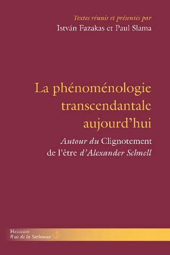La phénoménologie transcendantale aujourd'hui: autour du Clignotement de l'être d'Alexander Schnell