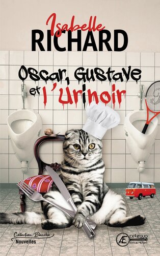 Oscar, Gustave et L'Urinoir: Recueil de nouvelles
