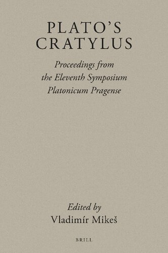 Plato's Cratylus Proceedings of the Eleventh Symposium Platonicum Pragense (Brill's Plato Studies, 8)