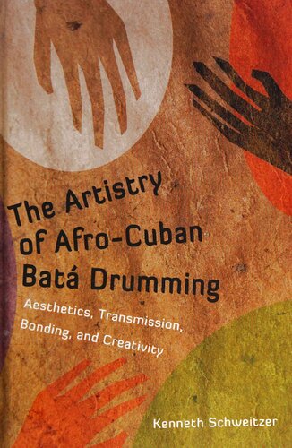 The Artistry of Afro-Cuban Batá Drumming: Aesthetics, Transmission, Bonding, and Creativity