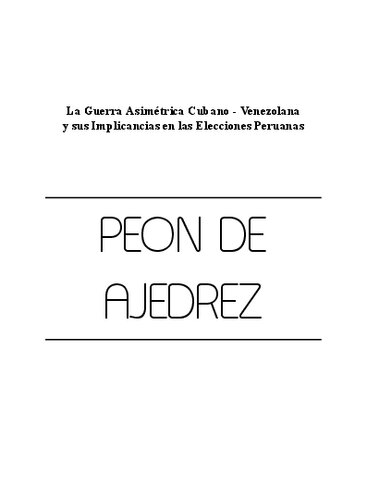 Peón de Ajedrez : La guerra asimétrica cubano-venezolana y sus implicancias en las elecciones peruanas