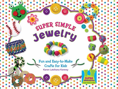 Super Simple Jewelry : Fun & Easy-to-Make Crafts for Kids