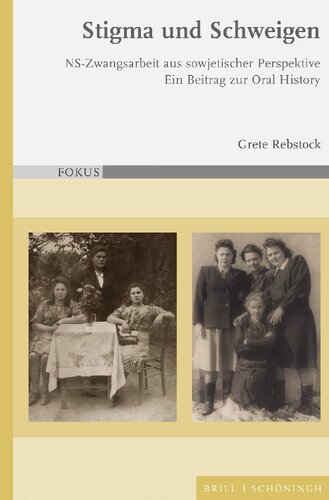 Stigma und Schweigen: NS-Zwangsarbeit aus sowjetischer Perpektive. Ein Beitrag zur Oral History