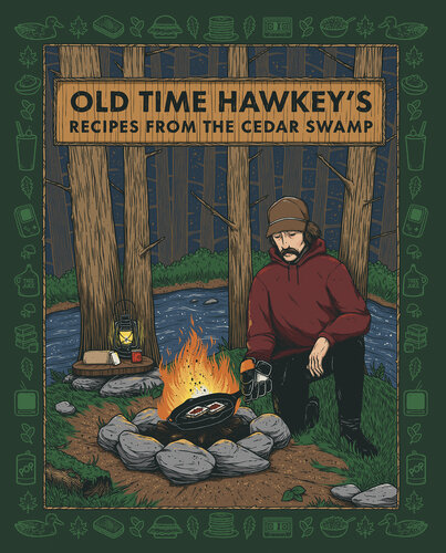 Old Time Hawkey's Recipes from the Cedar Swamp: A Cookbook