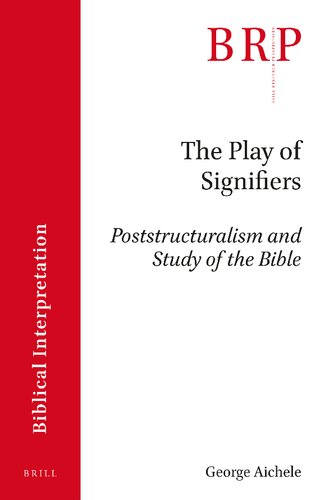 The Play of Signifiers: Poststructuralism and Study of the Bible (Brill Research Perspectives in Humanities and Social Sciences)