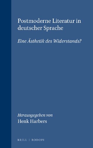 Postmoderne Literatur in deutscher Sprache. Eine Ästhetik des Widerstands?