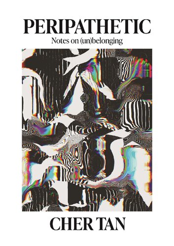 Peripathetic: Notes on (Un)belonging