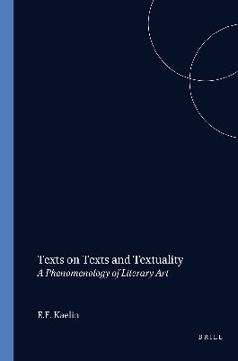 Texts on Texts and Textuality.A Phenomenology of Literary Art. Edited by Ellen J. Burns.(Value Inquiry Book Series 79)