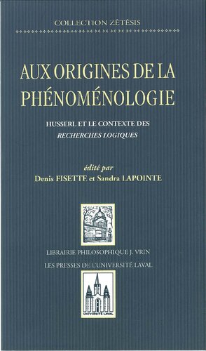 Aux origines de la phénoménologie: Husserl et le contexte des Recherches logiques