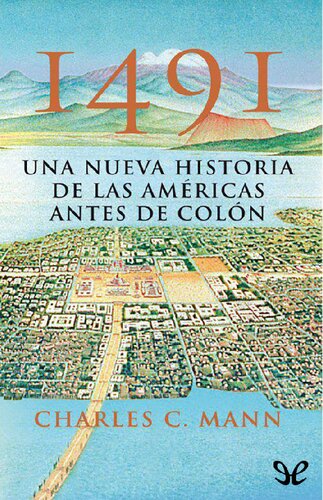 1491 Una nueva historia de las Américas antes de Colón