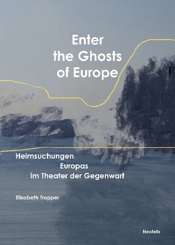 Enter the Ghosts of Europe: Heimsuchungen Europas im Theater der Gegenwart