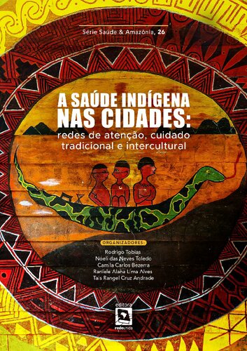 A saúde indígena nas cidades: redes de atenção, cuidado tradicional e intercultural