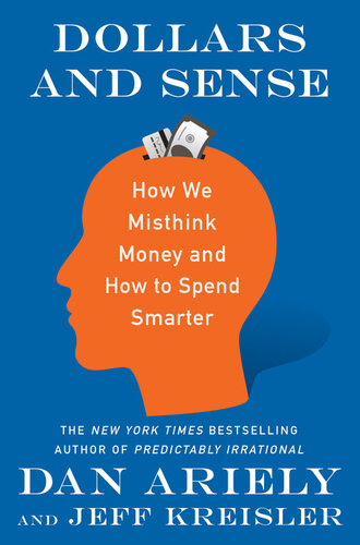 Dollars and sense. How we misthink money and how to spend smarter