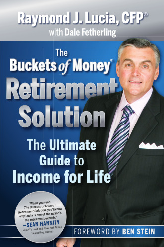 The Buckets of Money Retirement Solution: The Ultimate Guide to Income for Life