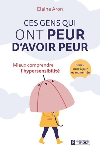 Ces gens qui ont peur d’avoir peur: mieux comprendre l’hypersensibilité