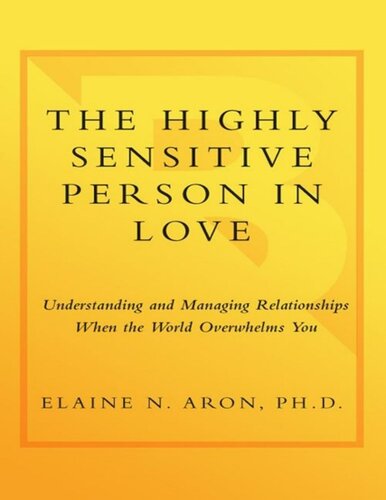 The Highly Sensitive Person in Love: Understanding and Managing Relationships When the World Overwhelms You