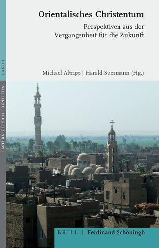 Orientalisches Christentum: Perspektiven aus der Vergangenheit für die Zukunft