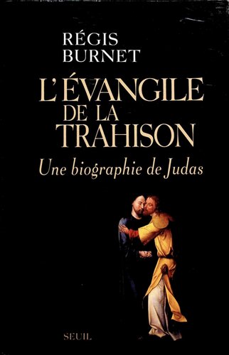 L'Évangile de la trahison : Une biographie de Judas