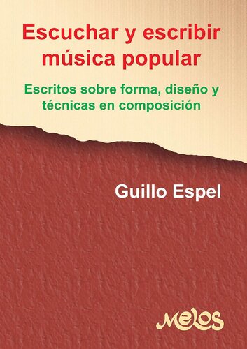 Escuchar y escribir música popular - Escritos sobre forma, diseño y técnicas de composición
