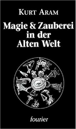 Magie und Zauberei in der Alten Welt