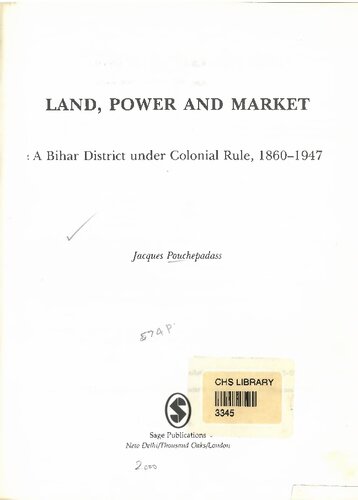 Land, Power and Market: A Bihar District Under Colonial Rule, 1860-1947