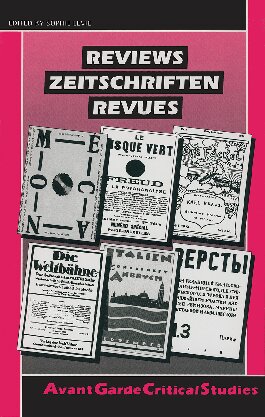 Reviews - Zeitschriften - Revues (Avant Garde Critical Studies ; 9)