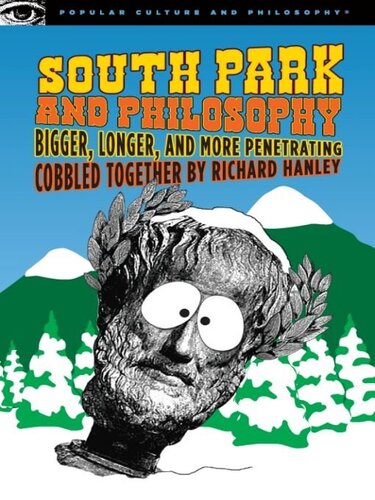 South Park and Philosophy: Bigger, Longer, and More Penetrating