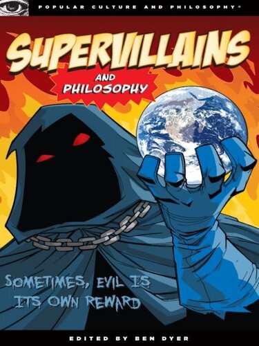 Supervillains and Philosophy: Sometimes, Evil is its Own Reward