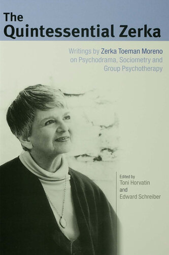 The Quintessential Zerka: Writings by Zerka Toeman Moreno on Psychodrama, Sociometry and Group Psychotherapy