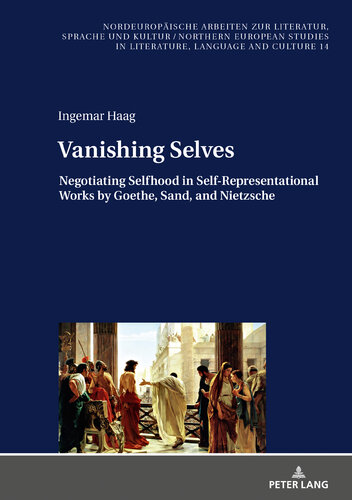 Vanishing Selves: Negotiating Selfhood in Self-Representational Works by Goethe, Sand, and Nietzsche