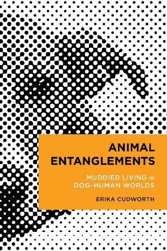 Animal Entanglements: Muddied Living in Dog–Human Worlds (Radical Cultural Studies)