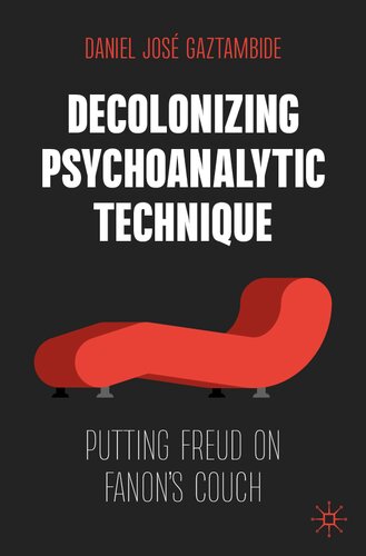 Decolonizing Psychoanalytic: Technique Putting Freud on Fanon's Couch