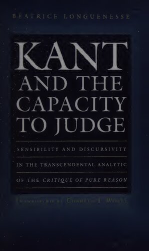 Kant and the Capacity to Judge: Sensibility and Discursivity in the Transcendental Analytic of the Critique of Pure Reason