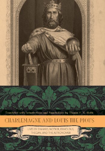 Charlemagne and Louis the Pious: Lives by Einhard, Notker, Ermoldus, Thegan, and the Astronomer