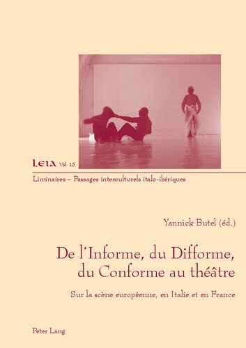 De l'Informe, du Difforme, du Conforme au théâtre: Sur la scène européenne, en Italie et en France