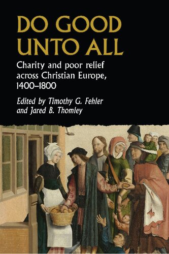 Do Good Unto All: Charity and Poor Relief Across Christian Europe, 1400-1800