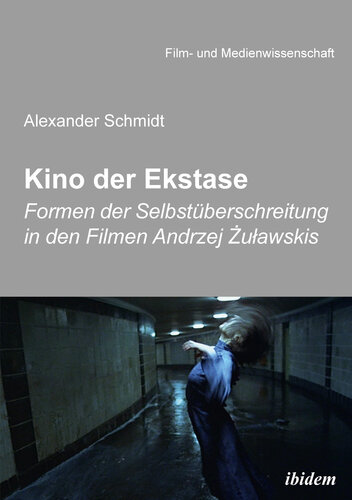 Kino der Ekstase: Formen der Selbstüberschreitung in den Filmen Andrzej Żuławskis