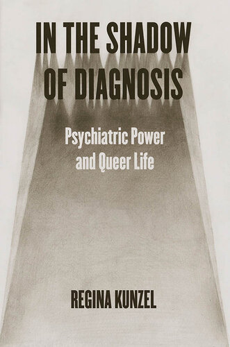In the Shadow of Diagnosis : Psychiatric Power and Queer Life