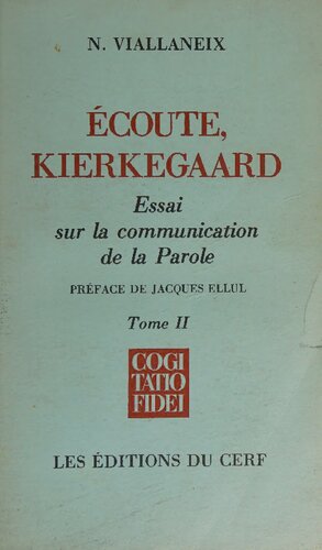 Écoute, Kierkegaard: essai sur la communication de la Parole (Volume 2)