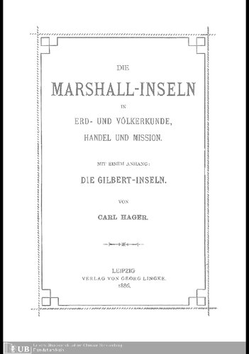 Die Marshall-Inseln in Erd- und Völkerkunde, Handel und Mission. Mit einem Anhang: Die Gilbert-Inseln